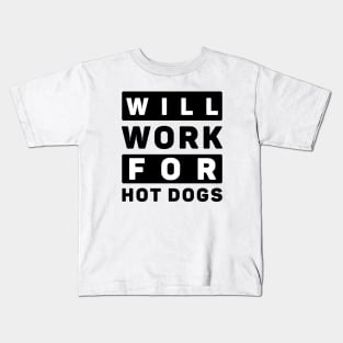 Will Work For Hot Dogs Kids T-Shirt